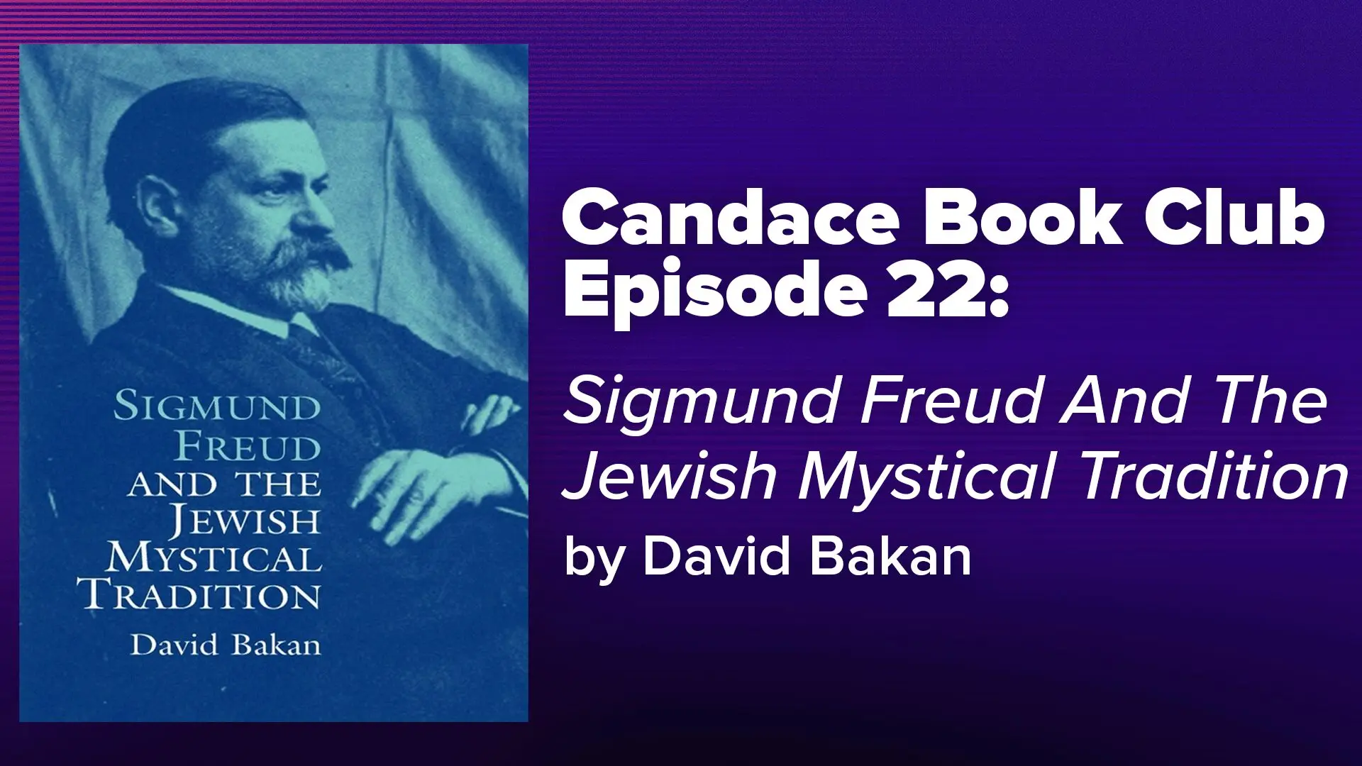 Candace Book Club: Sigmund Freud And The Jewish Mystical Tradition  by David Bakan | Ep22 Thumbnail